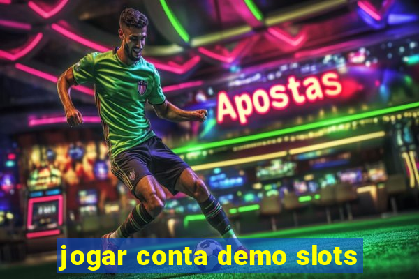 jogar conta demo slots